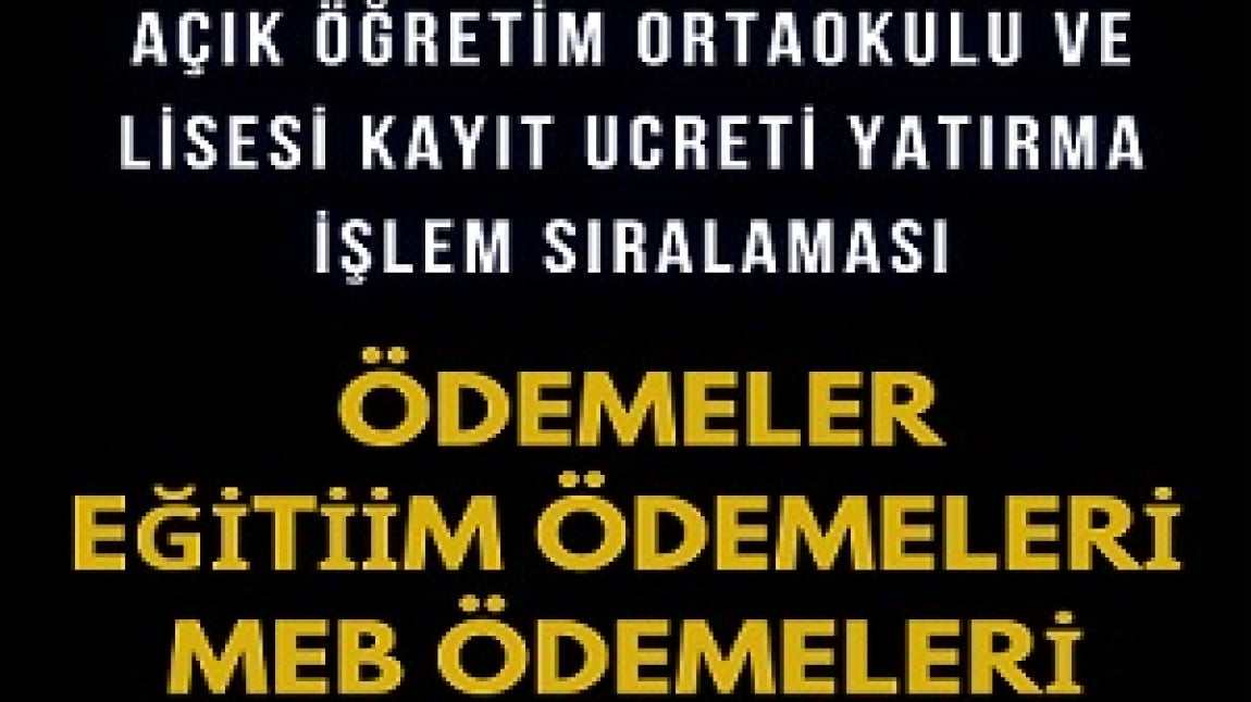 AÇIK ÖĞRETİM LİSESİ VE ORTAOKULU KAYIT ÜCRETİ YATIRMA SIRALAMASI.