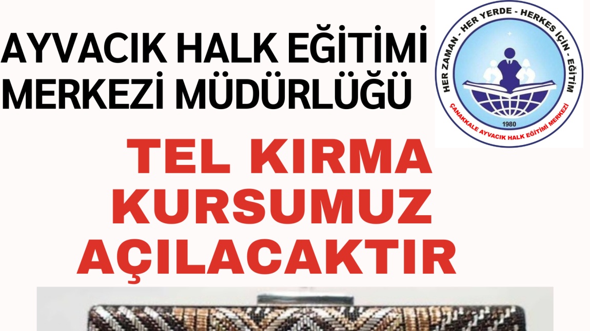 AYVACIK HALK EĞİTİMİ MERKEZİ MÜDÜRLÜĞÜ KAPSAMINDA TEL KIRMA KURSUMUZ AÇILACAKTIR.